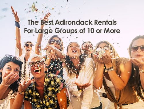 the best adirondack rentals for large groups of 10 or more featured image