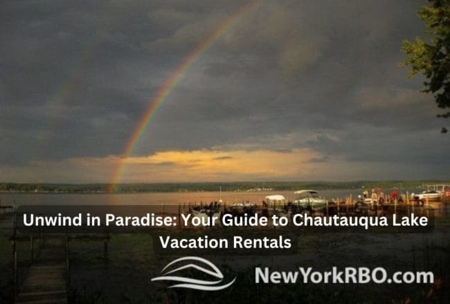 Your Guide to Chautauqua Lake Vacation Rentals