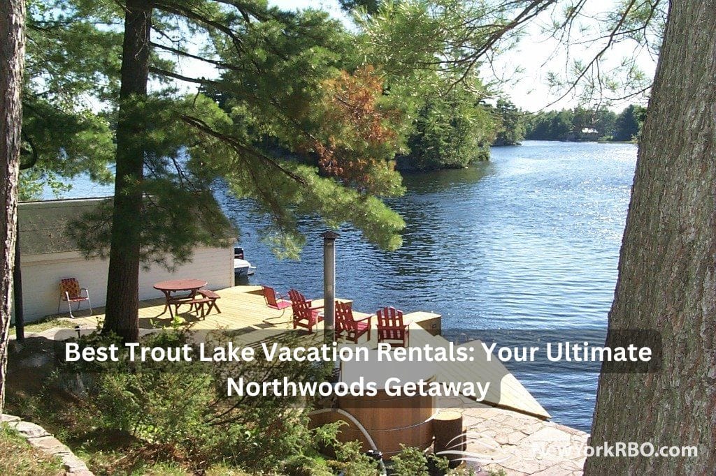 Best Trout Lake Vacation Rentals: Your Ultimate Northwoods Getaway
