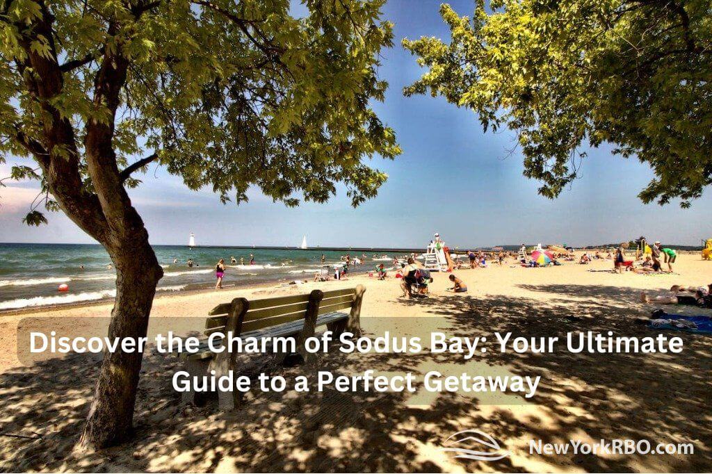 Discover the Charm of Sodus Bay: Your Ultimate Guide to a Perfect Getaway 1 Discover the Charm of Sodus Bay