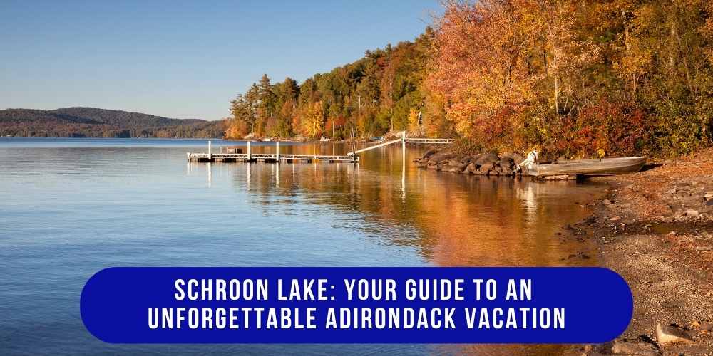 Schroon Lake in the Adirondacks with clear water and surrounding mountain scenery