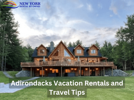 Adirondacks Vacation Rentals and Travel Tips =