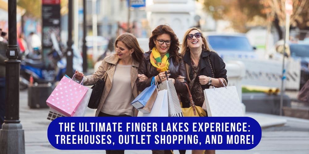 The Ultimate Finger Lakes Experience: Treehouses, Outlet Shopping, and More! 1 The Ultimate Finger Lakes Experience Treehouses, Outlet Shopping, and More