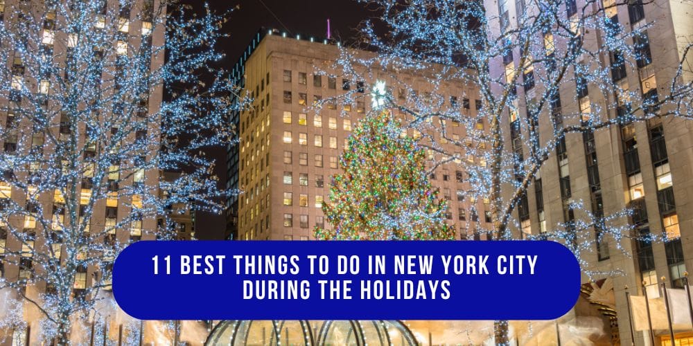 11 Best Things To Do in New York City During the Holidays