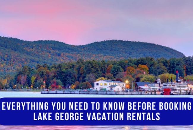 Tips for Booking the Perfect Lake George Vacation — Best Hotels, Restaurants & Attractions 3 Everything You Need to Know Before Booking Lake George Vacation Rental
