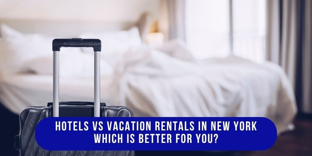 Hotels vs Vacation Rentals in New York Which is Better for You