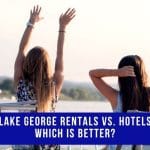 Lake George Rentals vs Hotels Which Is Better 16 Lake George Rentals vs Hotels. Which is Better?