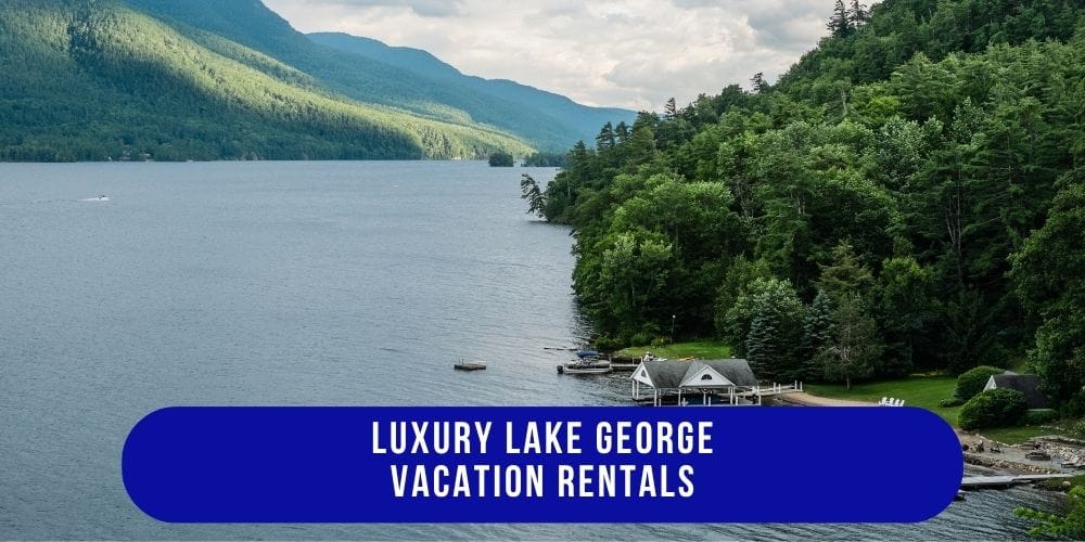 Luxury Lake George Vacation Rentals