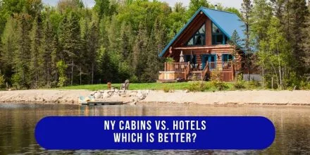 NY Cabins vs Hotels Which is Better
