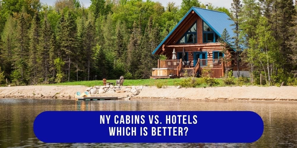 NY Cabins vs Hotels Which is Better