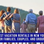 Best Vacation Rentals in New York for Families, Couples, and Groups