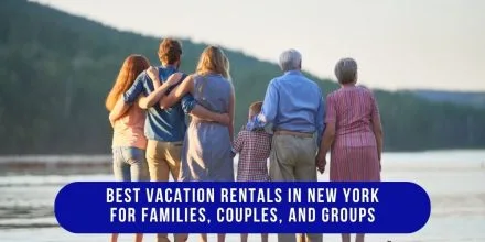 Best Vacation Rentals in New York for Families, Couples, and Groups