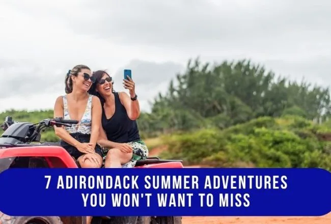 7 Adirondack Summer Adventures You Won't Want to Miss 3 7 Adirondack Summer Adventures You Won't Want to Miss